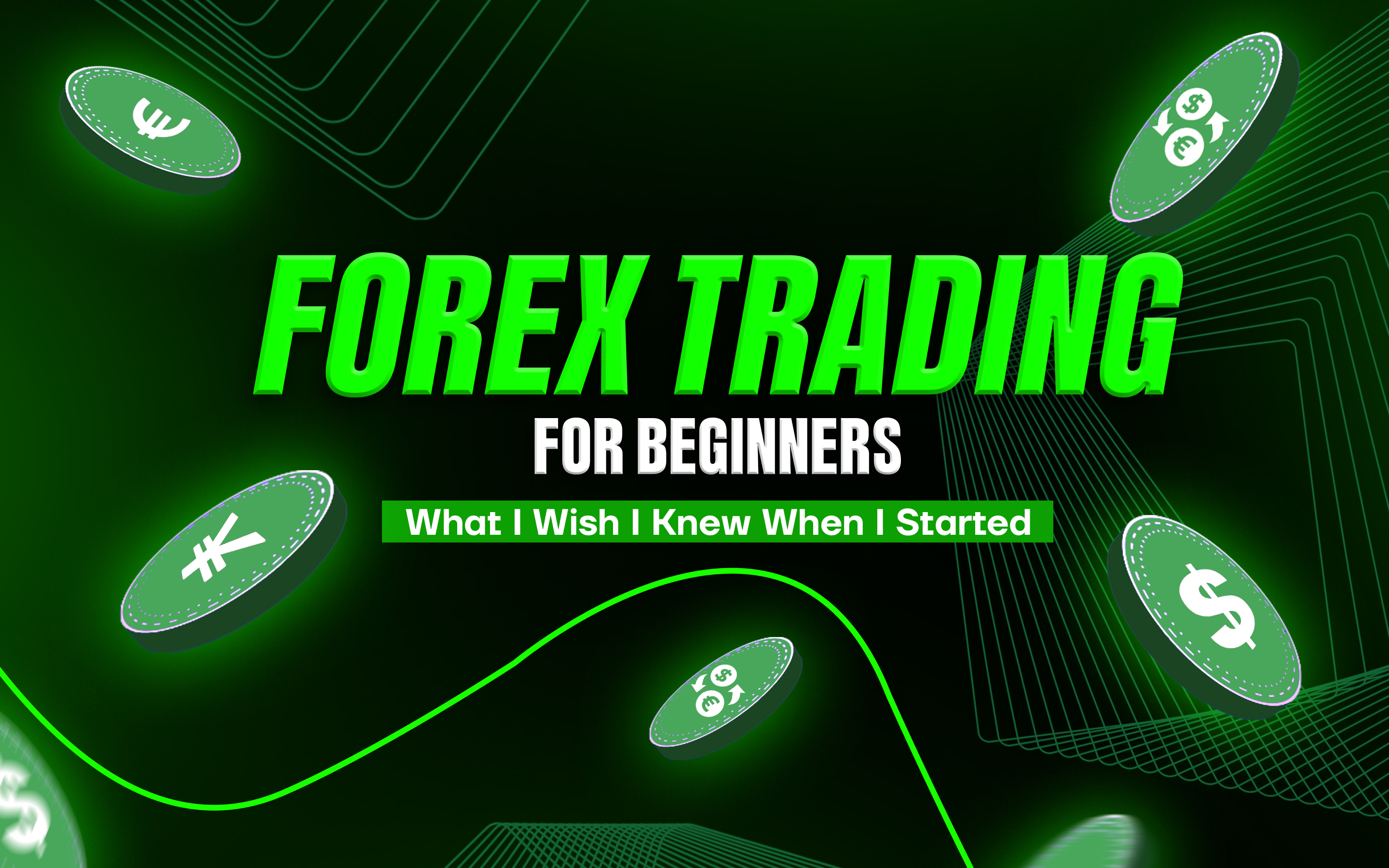 Forex Trading for Beginners: What I Wish I Knew When I Started