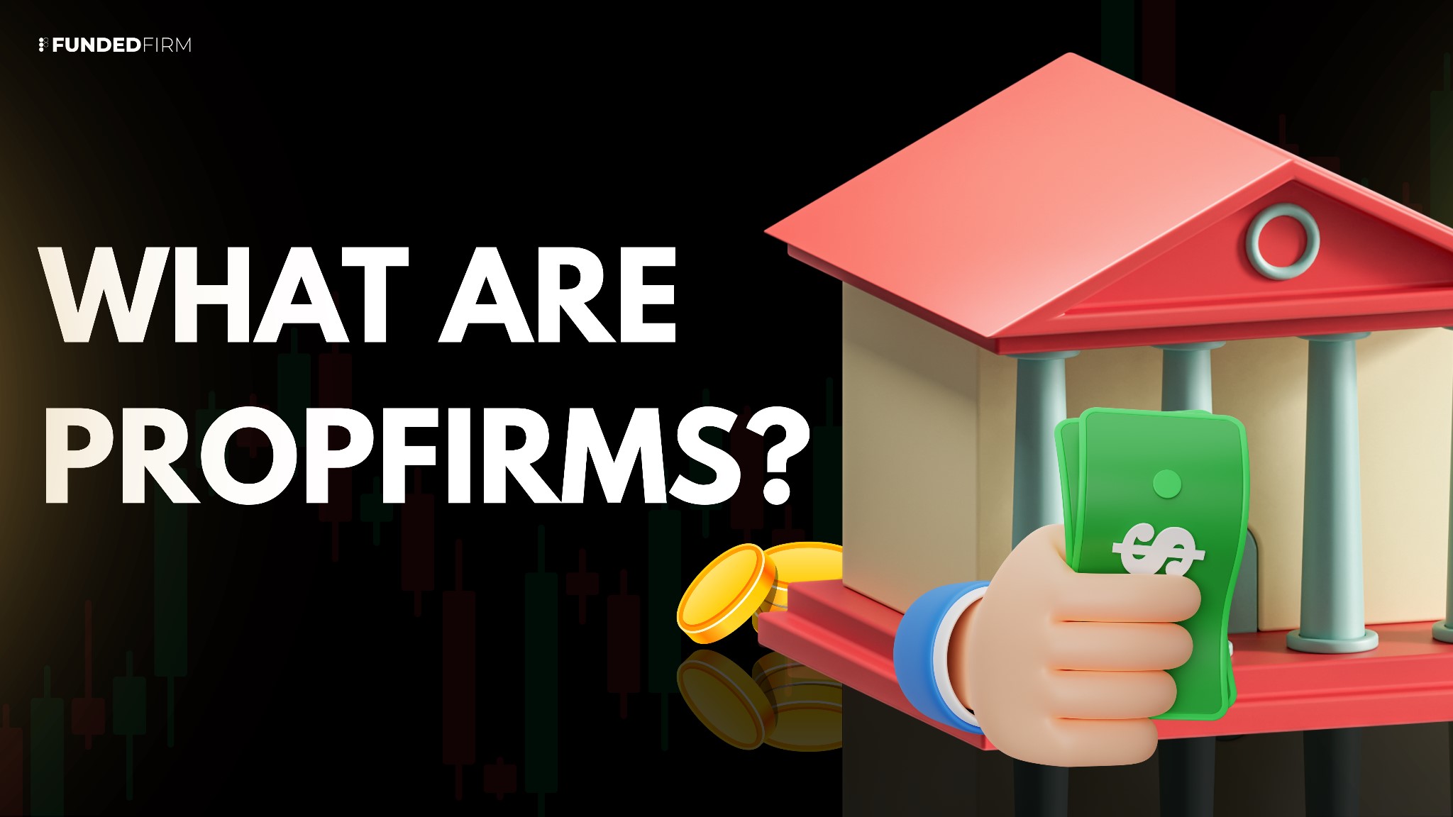 What are PropFirms?