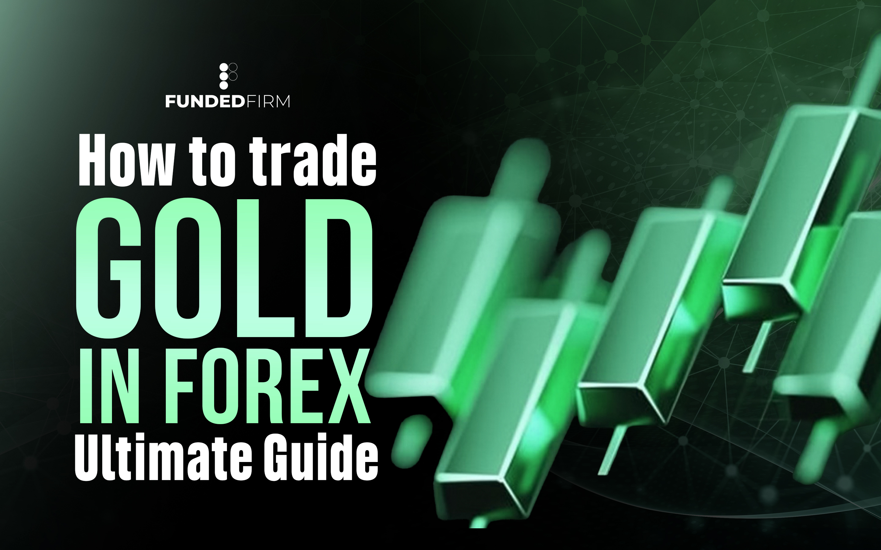 How to Trade Gold in Forex: Ultimate Guide