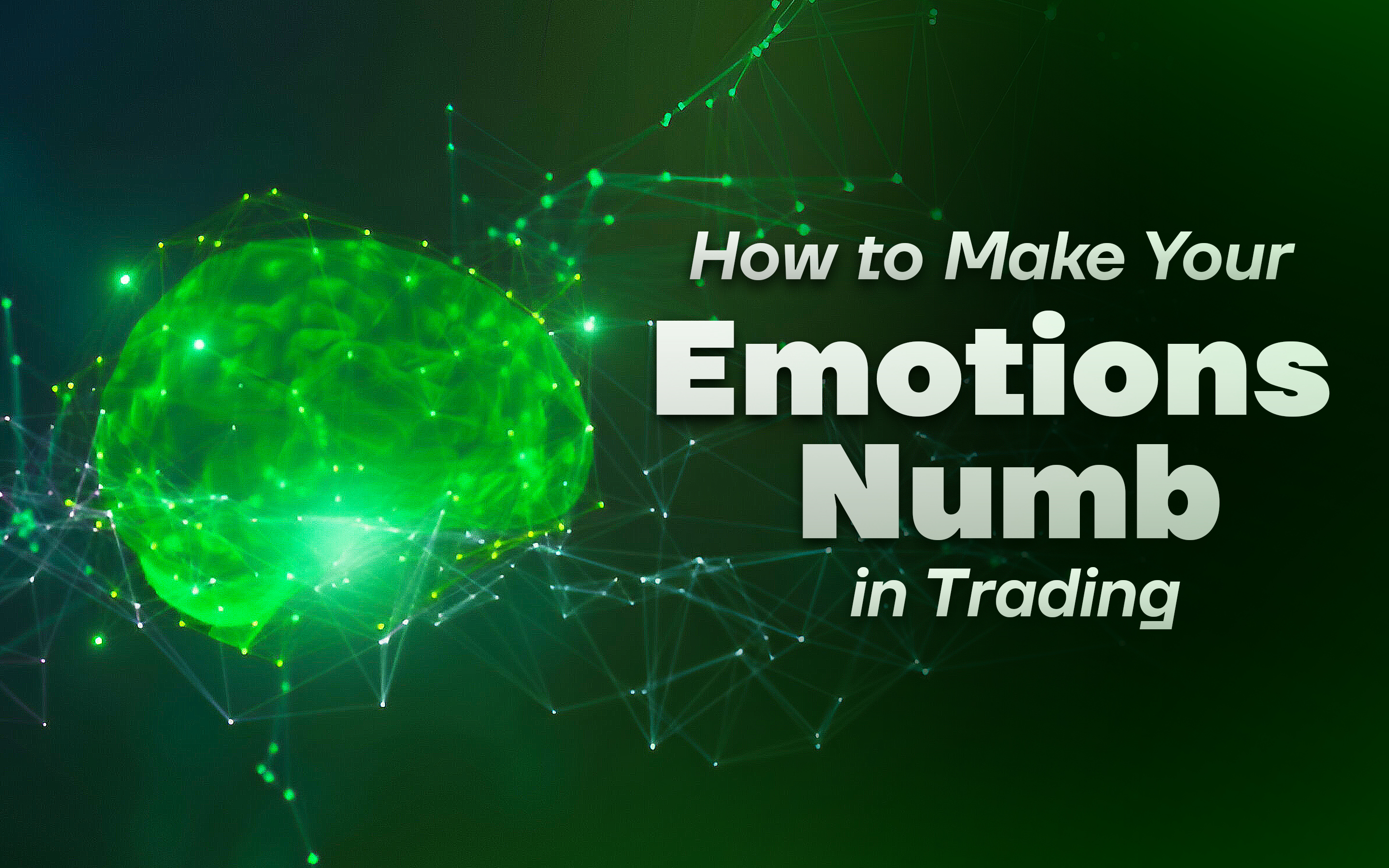 How to Make Your Emotions Numb in Trading?